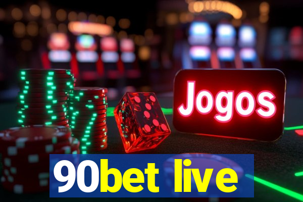90bet live